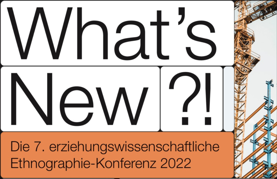 Whats New? Die 7. erziehungswissenschaftliche Ethnographie-Konferenz